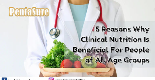 5 Reasons Why Clinical Nutrition Is Beneficial For People of All Age Groups