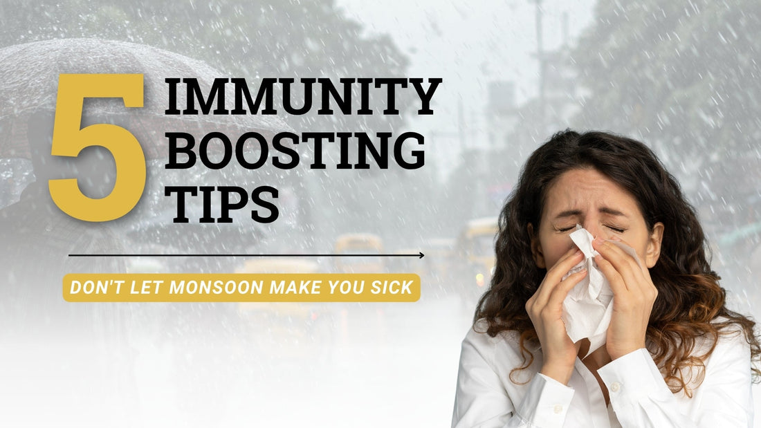 Don't Let Monsoon Make You Sick | 5 Immunity-Boosting Tips