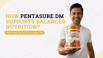 How PentaSure DM Supports Balanced Nutrition for People with Diabetes?