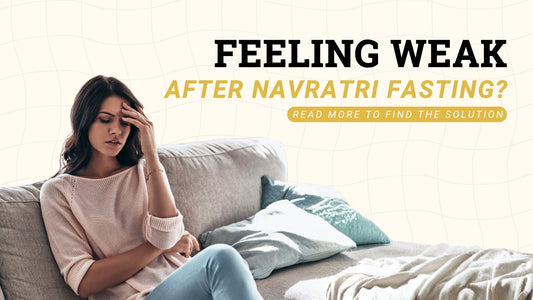 Feeling Weak After Navratri Fasting? 5 Nutrition Tips
