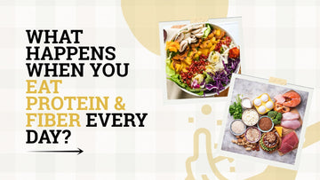 What Happens When You Eat Protein & Fiber Every Day?