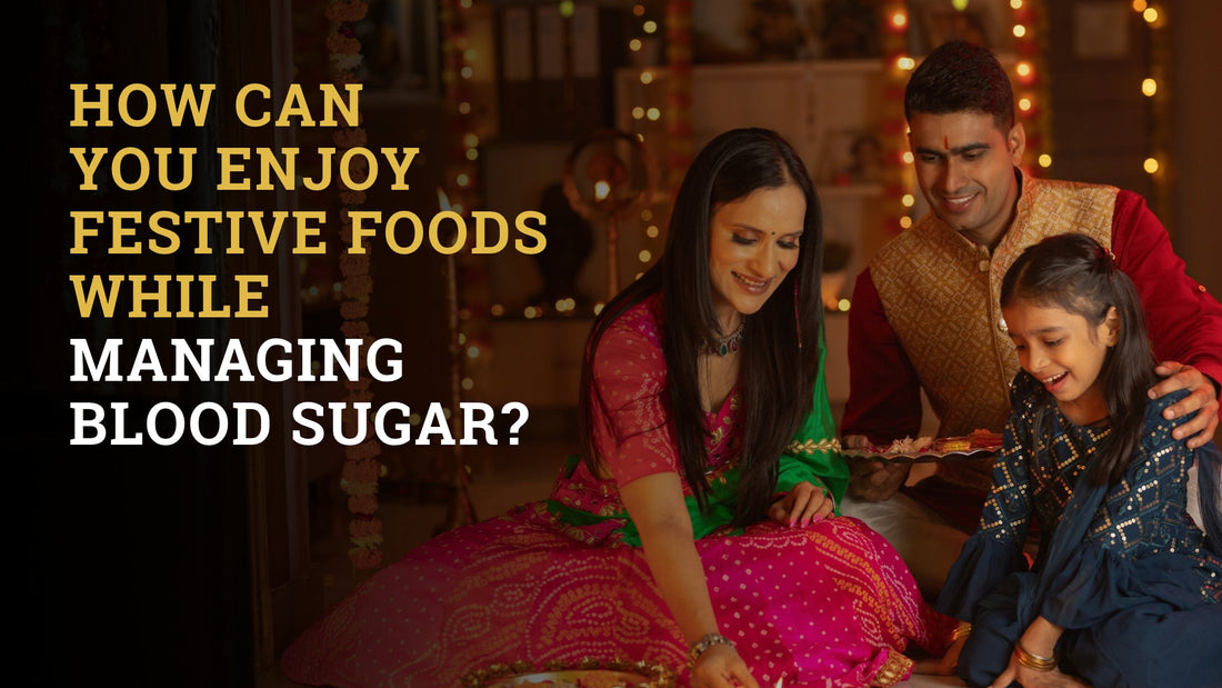 How Can You Enjoy Festive Foods While Managing Blood Sugar?
