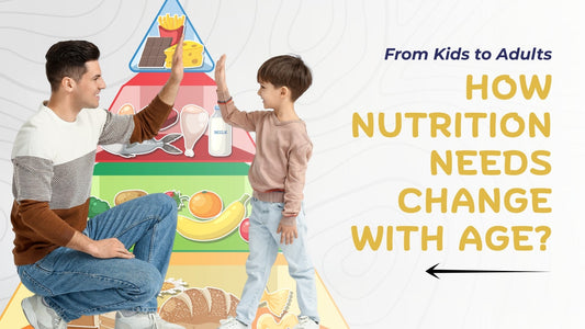 From Kids to Adults: How Nutrition Needs Change With Age?