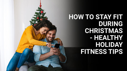 How to Stay Fit During Christmas | Healthy Holiday Fitness Tips