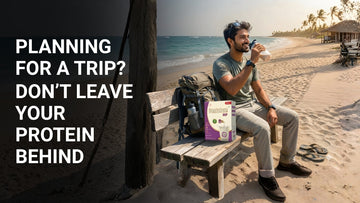 Planning for a Trip? Don’t Leave Your Protein Behind