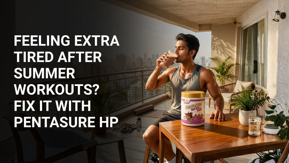 Feeling Extra Tired After Summer Workouts? - Stay Strong This Summer with Pentasure HP